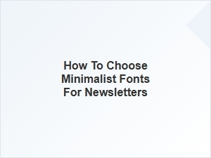 Modern Minimalist Font Pairings for Newsletters